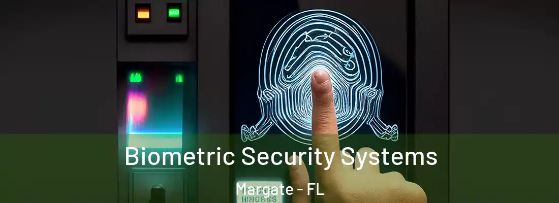 Biometric Security Systems Margate - FL