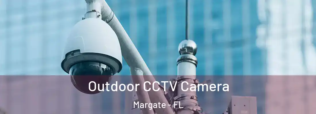 Outdoor CCTV Camera Margate - FL