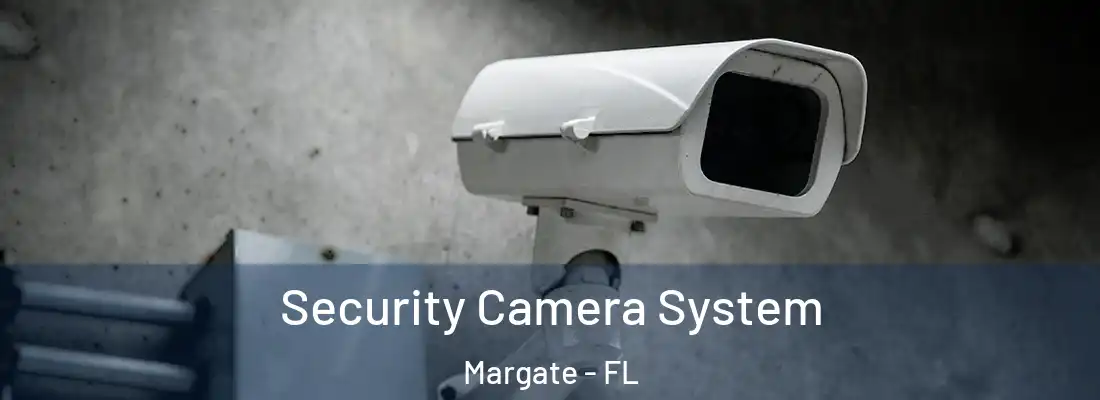 Security Camera System Margate - FL