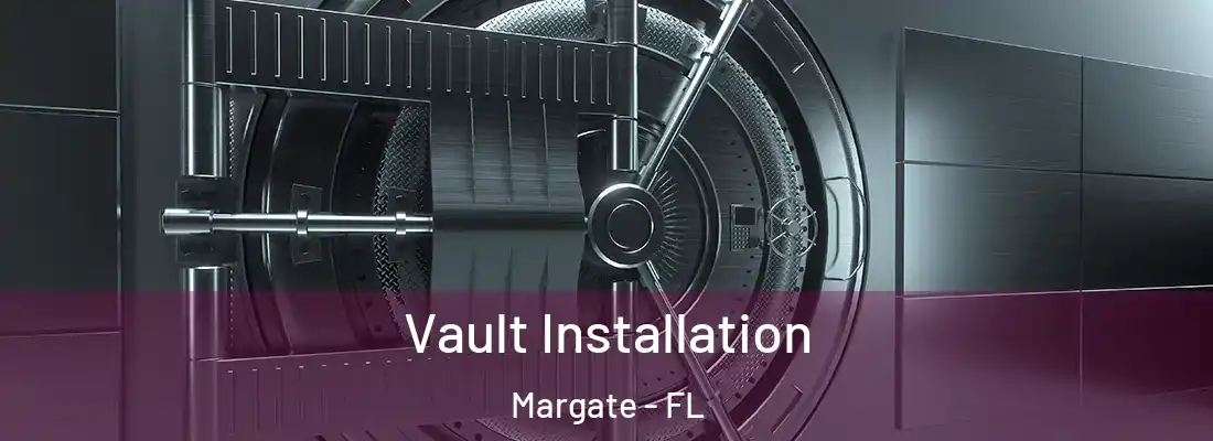 Vault Installation Margate - FL