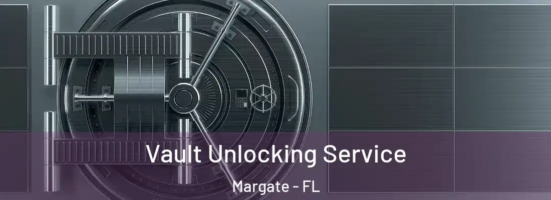 Vault Unlocking Service Margate - FL